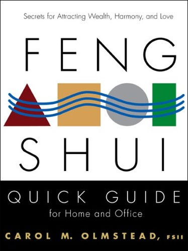 Feng Shui Quick Guide for Home and Office: Secrets for Attracting Wealth, Harmony, and Love